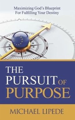 The Pursuit of Purpose: Maximizing God's Blueprint For Fulfilling Your Destiny - Lipede, Michael