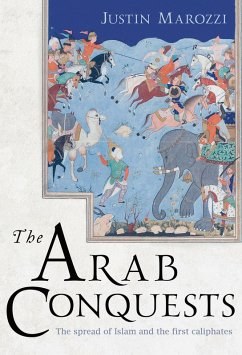 The Arab Conquests (eBook, ePUB) - Marozzi, Justin