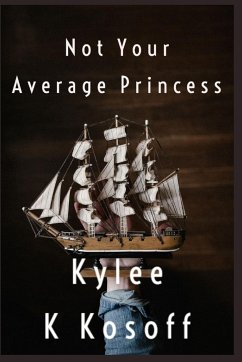 Not Your Average Princess - Kosoff, Kylee K