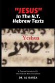 &quote;Jesus&quote; In The N.T. Hebrew Texts: A Textual Analysis of the New Testament Hebrew (Black and White Photos)