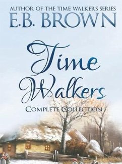 Time Walkers: The Complete Collection - Brown, E. B.