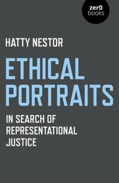 Ethical Portraits: In Search of Representational Justice - Nestor, Hatty