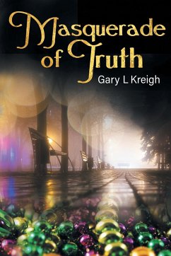 Masquerade of Truth - Kreigh, Gary L.