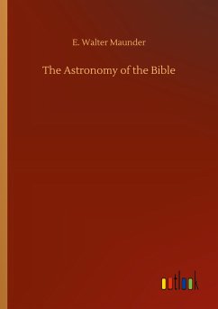 The Astronomy of the Bible - Maunder, E. Walter