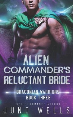 Alien Commander's Reluctant Bride: A SciFi Alien Romance - Martin, Miranda; Wells, Juno