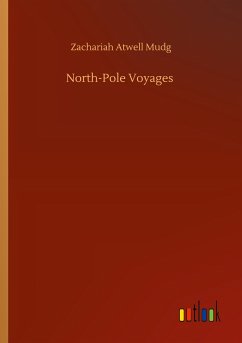 North-Pole Voyages - Mudg, Zachariah Atwell