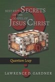 Best Kept Secrets of The Gospel of Jesus Christ: Quantum Leap