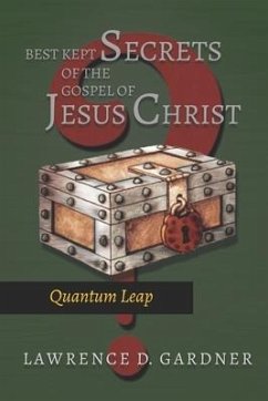 Best Kept Secrets of The Gospel of Jesus Christ: Quantum Leap - Gardner, Lawrence D.