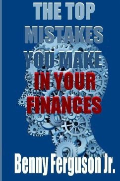 The Top Mistakes You Make In Your Finances - Ferguson, Benny R.