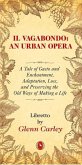 Il Vagabondo: An Urban Opera: A Tale of Gusto and Enchantment, Adaptation, Loss, and Preserving the Old Ways of Making a Life Volume 33