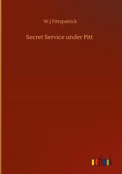 Secret Service under Pitt - Fittzpatrick, W. J