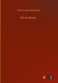 Clever Betsy - Burnham, Clara Louise