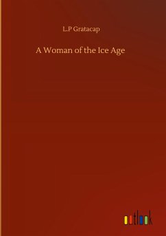 A Woman of the Ice Age - Gratacap, L. P