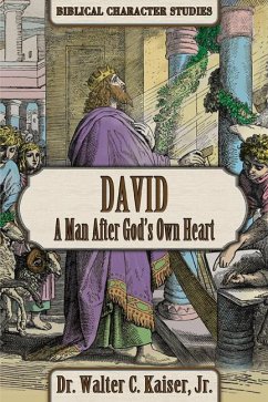 David: A Man After God's Own Heart - Kaiser, Walter C.