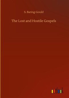 The Lost and Hostile Gospels - Baring-Gould, S.