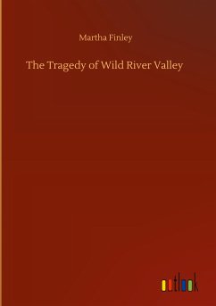 The Tragedy of Wild River Valley - Finley, Martha