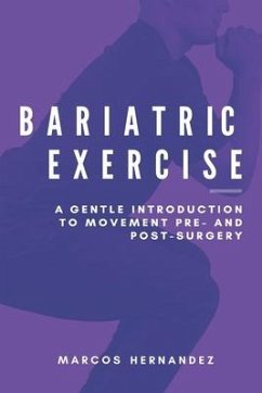 Bariatric Exercise: A Gentle Introduction To Movement Pre- And Post-Surgery - Hernandez, Marcos