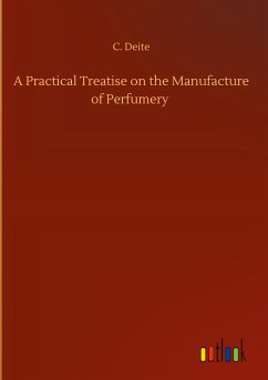 A Practical Treatise on the Manufacture of Perfumery