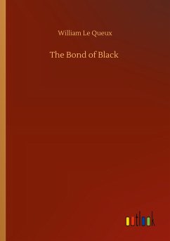 The Bond of Black - Le Queux, William