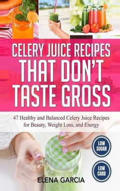 Celery Juice Recipes That Don't Taste Gross - Garcia, Elena