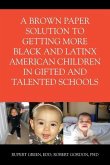 A Brown Paper Solution to Getting More Black and Latino American Children In Gifted and Talented Schools