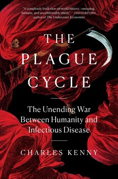 The Plague Cycle: The Unending War Between Humanity and Infectious Disease - Kenny, Charles