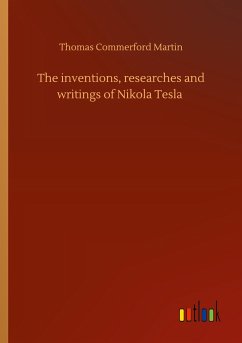 The inventions, researches and writings of Nikola Tesla