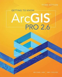 Getting to Know ArcGIS Pro 2.6 (eBook, ePUB) - Law, Michael; Collins, Amy