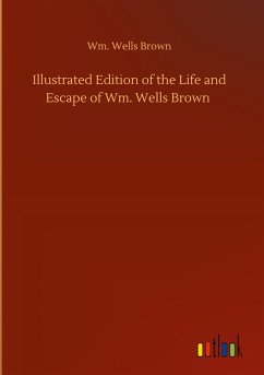 Illustrated Edition of the Life and Escape of Wm. Wells Brown - Brown, Wm. Wells
