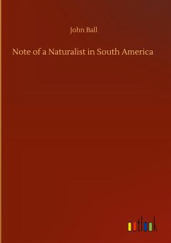 Note of a Naturalist in South America - Ball, John