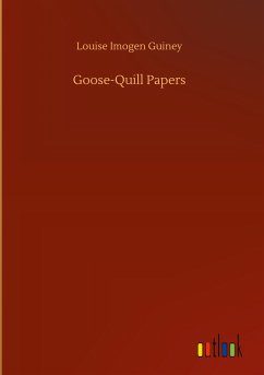 Goose-Quill Papers - Guiney, Louise Imogen