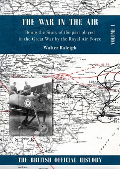 War in the Air. Being the Story of the part played in the Great War by the Royal Air Force. - Raleigh, Walter