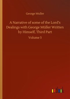 A Narrative of some of the Lord¿s Dealings with George Müller Written by Himself, Third Part