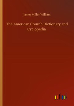 The American Church Dictionary and Cyclopedia - William, James Miller