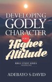 Developing Godly Character for a Higher Altitude: Healthy Church Bible Study Series Volume Two