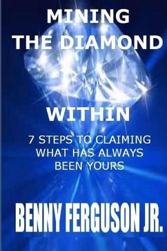 Mining The Diamond Within: 7 Steps To Claiming What Has Always Been Yours - Ferguson, Benny R.