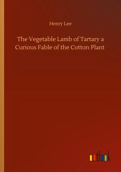 The Vegetable Lamb of Tartary a Curious Fable of the Cotton Plant