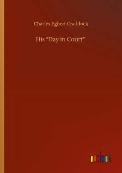 His ¿Day in Court¿ - Craddock, Charles Egbert