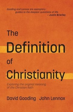The Definition of Christianity: Exploring the Original Meaning of the Christian Faith - Lennox, John C.; Gooding, David W.