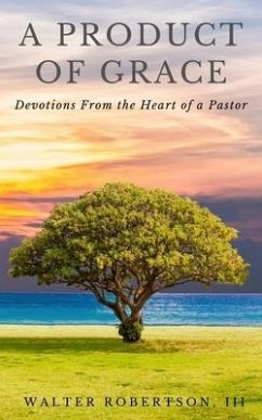 A Product of Grace: from the Heart of a Pastor - Robertson, Walter