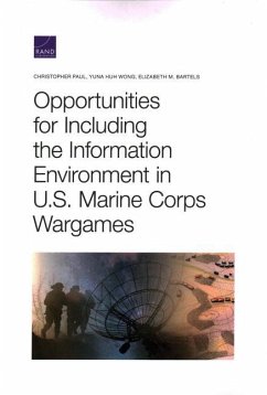 Opportunities for Including the Information Environment in U.S. Marine Corps Wargames - Paul, Christopher; Wong, Yuna Huh; Bartels, Elizabeth M