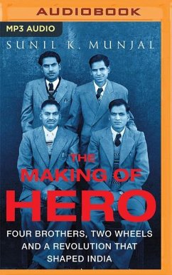 The Making of Hero: Four Brothers, Two Wheels & a Revolution That Shaped India - Munjal, Sunil K.