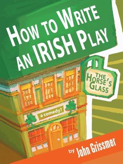 How to Write an Irish Play - Grissmer, John