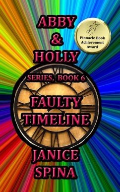 Abby & Holly Series, Book 6: Faulty Timeline - Spina, Janice