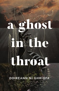 A Ghost in the Throat - Ní Ghríofa, Doireann