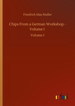 Chips From a German Workshop - Volume I - Muller, Friedrich Max