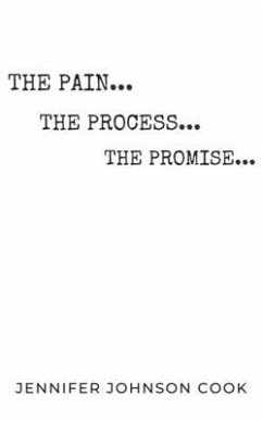 The Pain, The Process, The Promise: Christian Living for Spiritual and Personal Growth - Johnson Cook, Jennifer