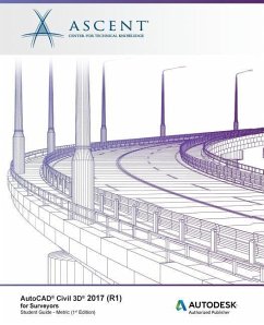 AutoCAD Civil 3D 2017 (R1) for Surveyors - Metric: Autodesk Authorized Publisher - Ascent -. Center For Technical Knowledge