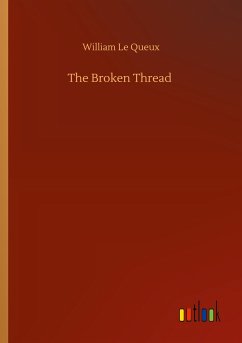The Broken Thread - Le Queux, William