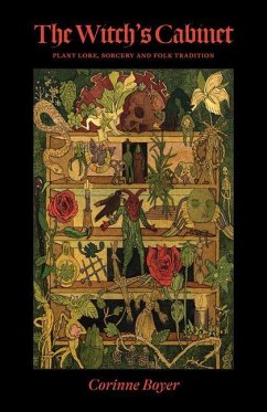 The Witch's Cabinet: Plant Lore, Sorcery and Folk Tradition - Boyer, Corinne